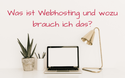 Was ist Webhosting und wozu brauch ich das?